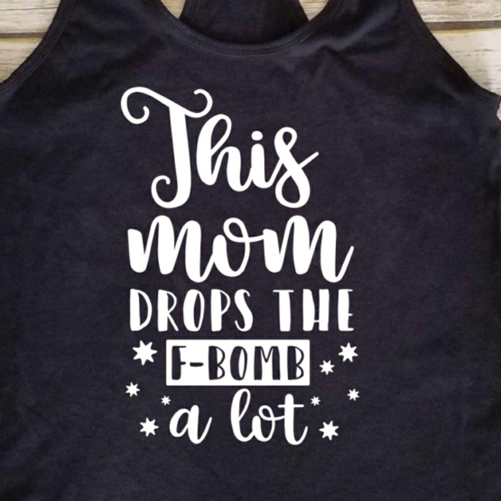 This mom drops the f-bomb a lot black tank top